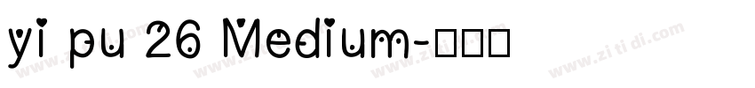 yi pu 26 Medium字体转换